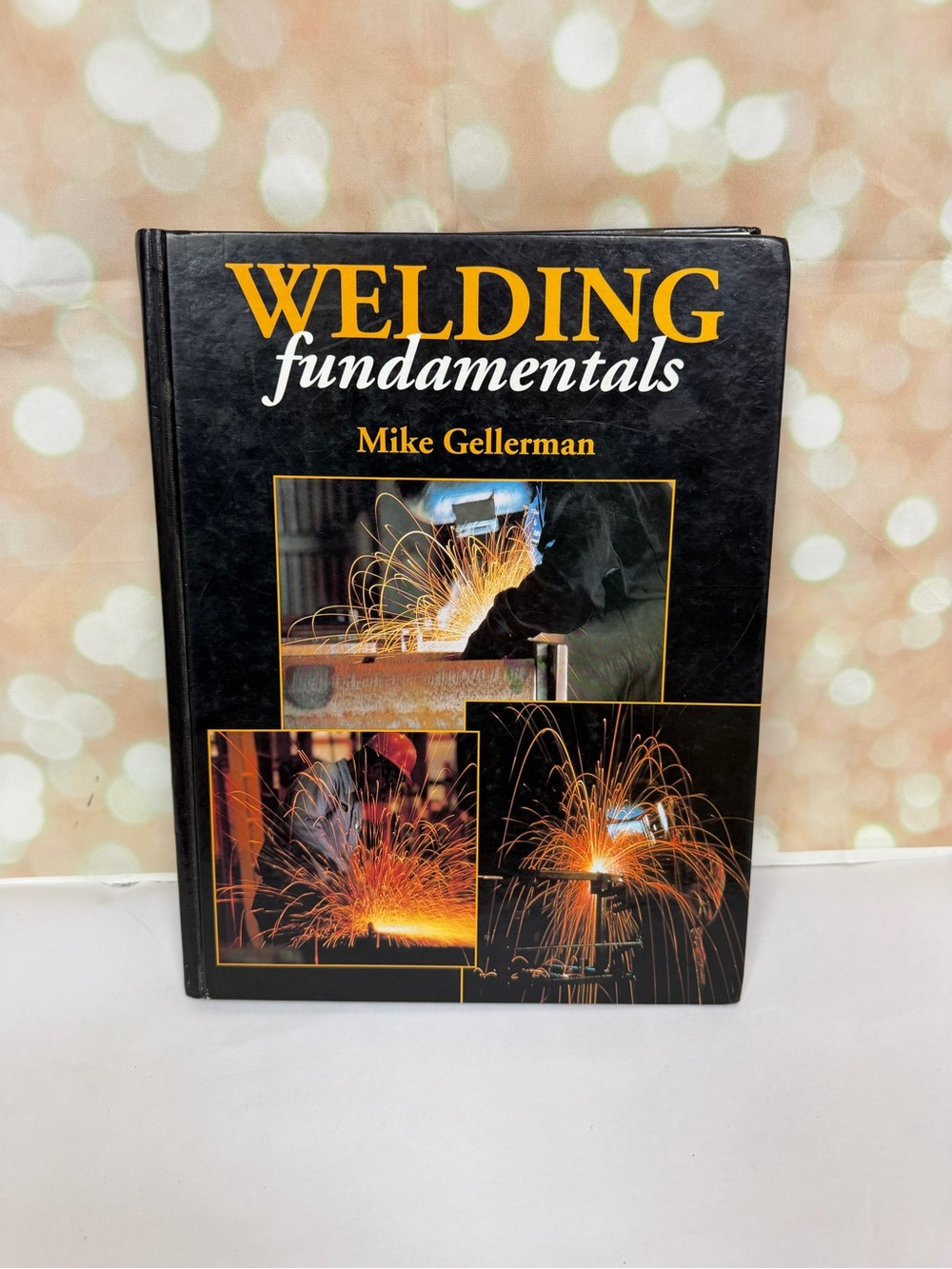 Welding Fundamentals by Mike Gellerman - Black & Yellow Cover